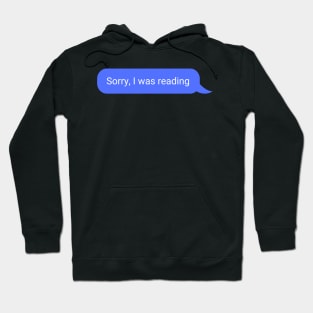 'Sorry, I was reading' text Hoodie